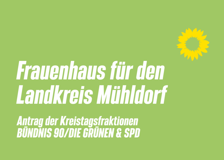 Gemeinsamer Antrag mit der SPD für ein eigenes Frauenhaus im Landkreis Mühldorf – teilweise erfolgreich